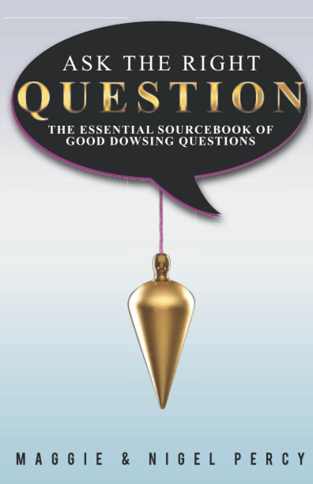 ask-the-right-question-the-essential-sourcebook-of-good-dowsing-question-english