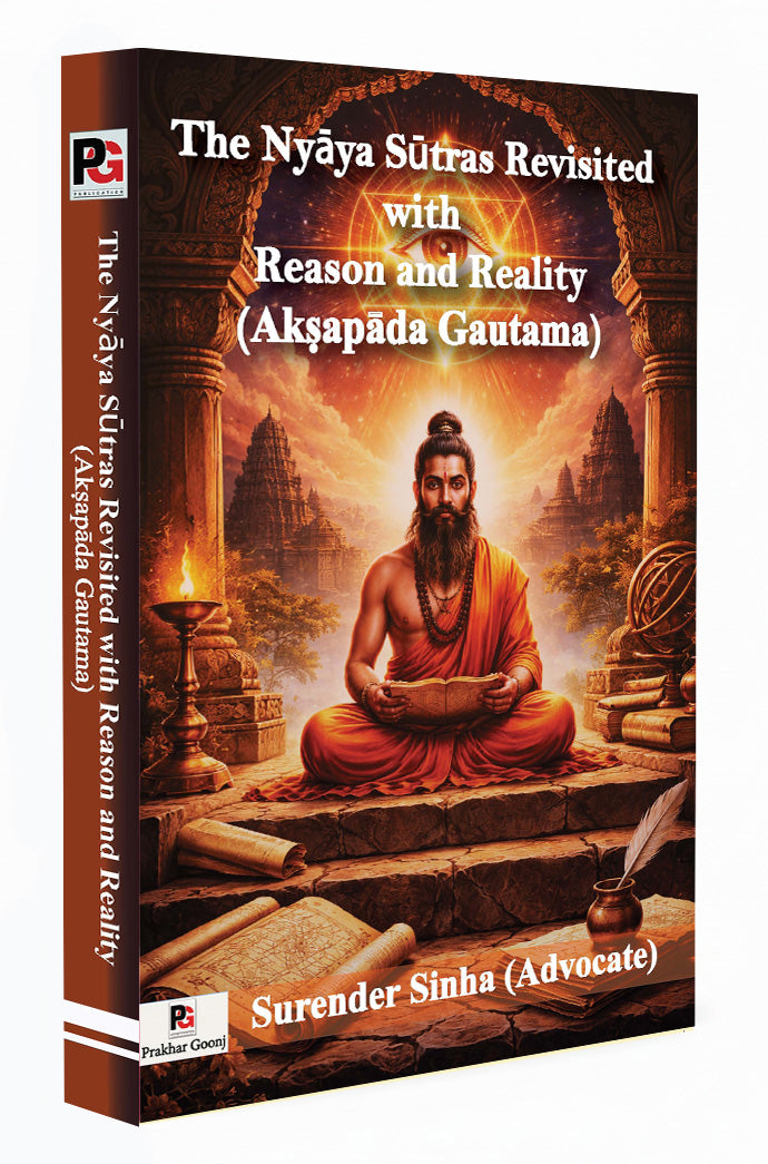 The Nyāya Sūtras Revisited with Reason and Reality (Akṣapāda Gautama) [English]