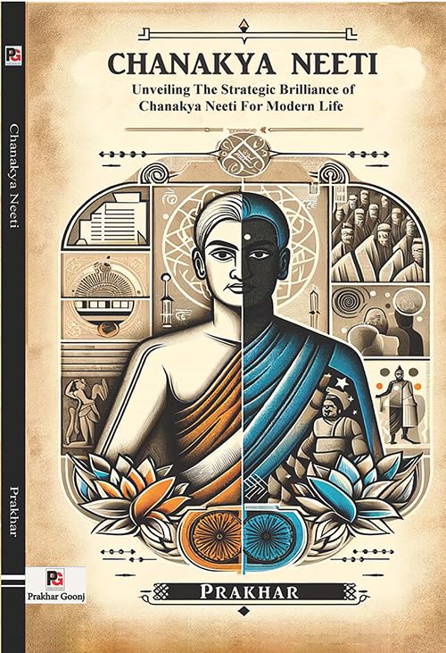 Chanakya Neeti (Unveiling the Strategic Brilliance of Chanakya Neeti for Modern Life) [English]