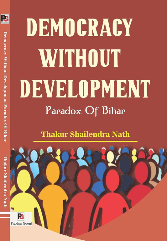 Democracy Without Development - Paradox of Bihar [English]