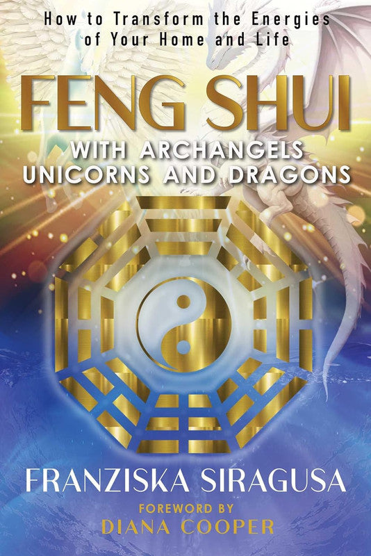 Feng Shui with Archangels, Unicorns, and Dragons [English]