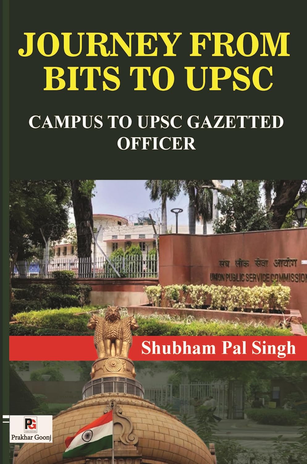 Journey From Bits To UPSC (Campus To UPSC Gazetted Officer) [English]