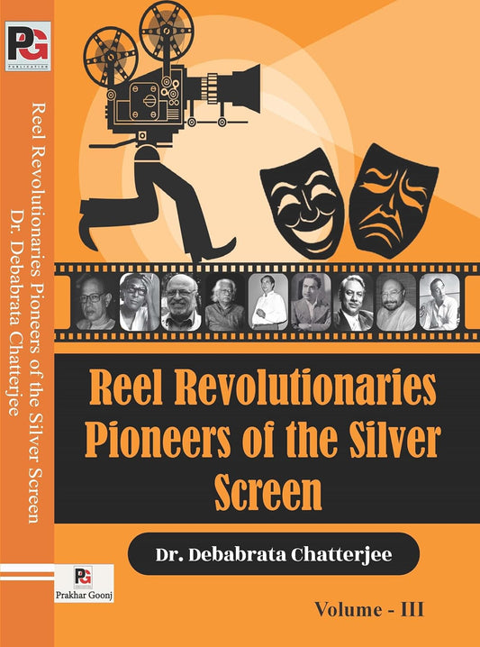 Reel Revolutionaries Pioneers of the Silver Screen (Volume - III) [English]