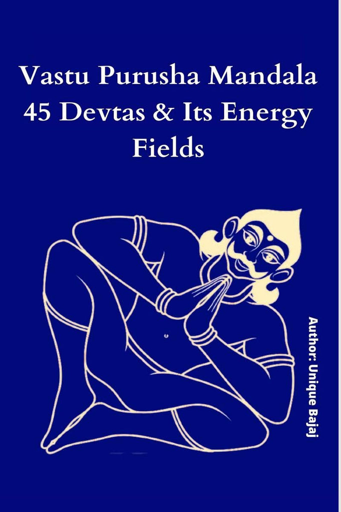 Vastu Purusha Mandala 45 Devtas & Its Energy Fields [English]