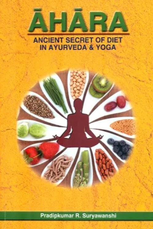 Ahara (Ancient Secret of Diet in Ayurveda & Yoga) [English]