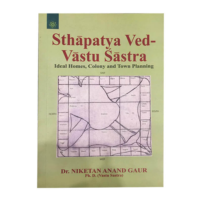 Sthapatya Ved Vastu Sastra: Ideal Homes, Colony and Town Planning [English]