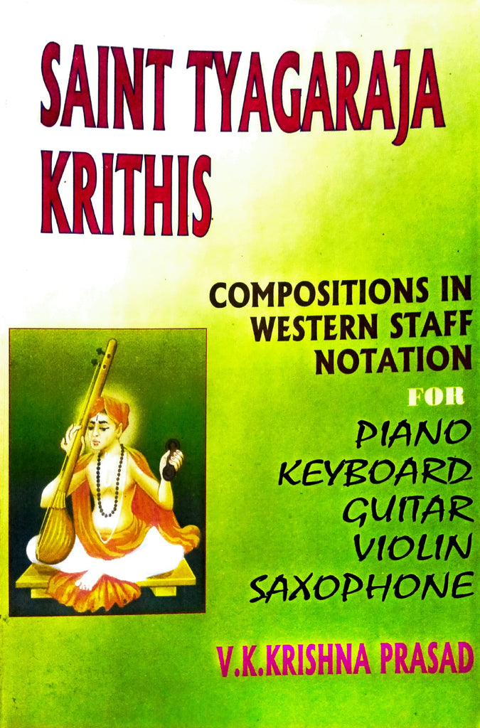 Saint Tyagraja Krithis (1) - Compositions in Western Staff Notation For Piano Keyboard Guitar Violin Saxophone [English]