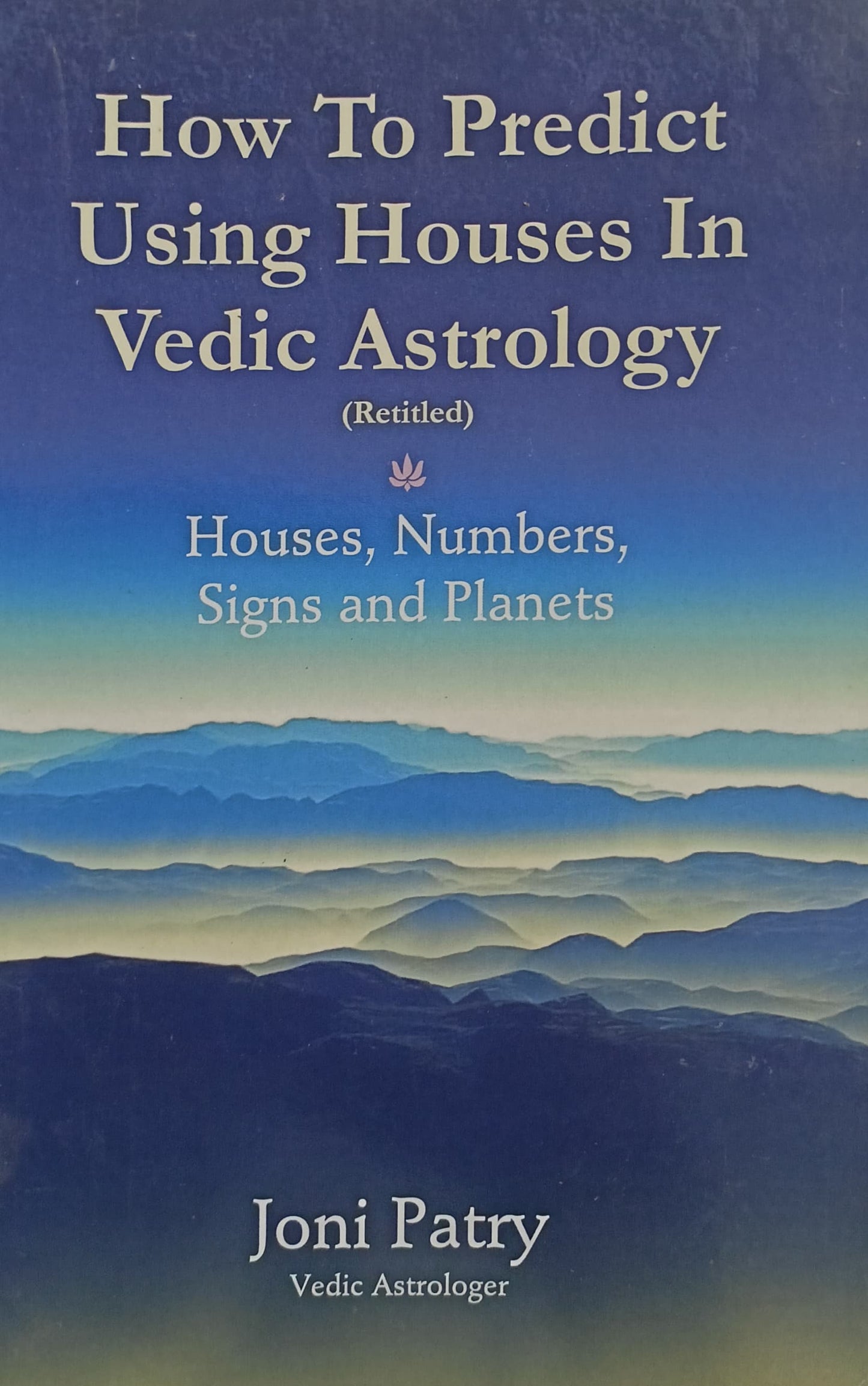 How to Predict Using Houses In Vedic Astrology (Retitled) [English]