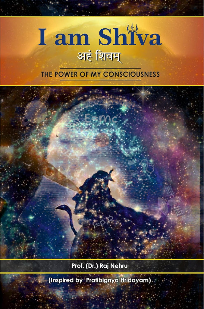 I am Shiva: The Power of my Consciourness [English]
