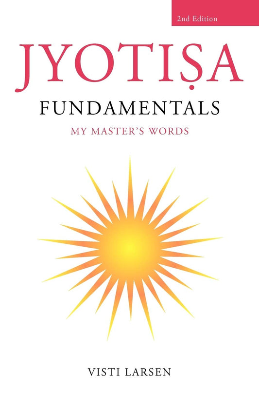 Jyotisa Fundamentals My Masters Words [English]