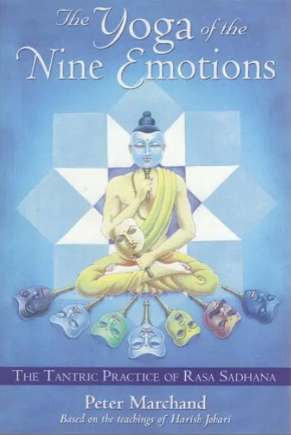 The Yoga of the Nine Emotions: The Tantric Practice of Rasa Sadhana [English]