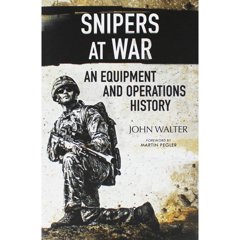 Snipers at War: An Equipment and Operations History [English]