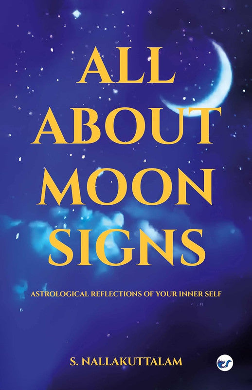 All About Moon Signs: Astrological Reflections Of Your Inner Self [English]