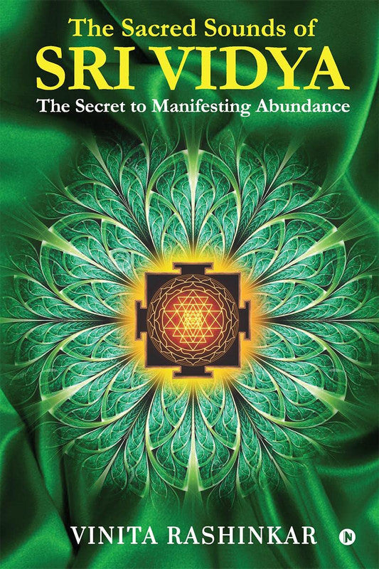 The Sacred Sounds of Sri Vidya: The Secret to Manifesting Abundance [English]