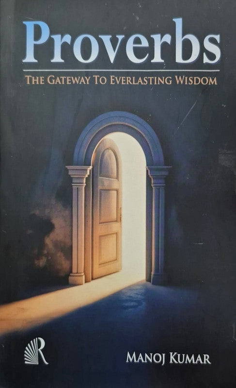 Proverbs: The Gateway to Everlasting Wisdom [English]