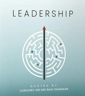 Leadership: Quotes by Gurudev Sri Sri Ravishankar [English]