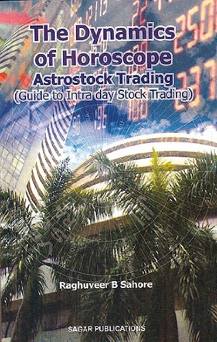 The Dynamics of Horoscope Astrostock Trading (Guide to Intra day stock Trading)