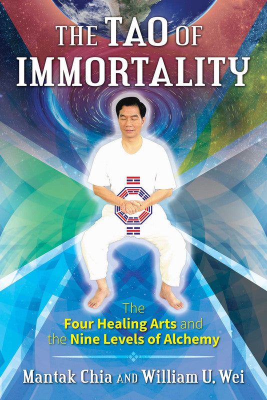 The Tao of Immortality -The Four Healing Arts and the Nine Levels of Alchemy [English]