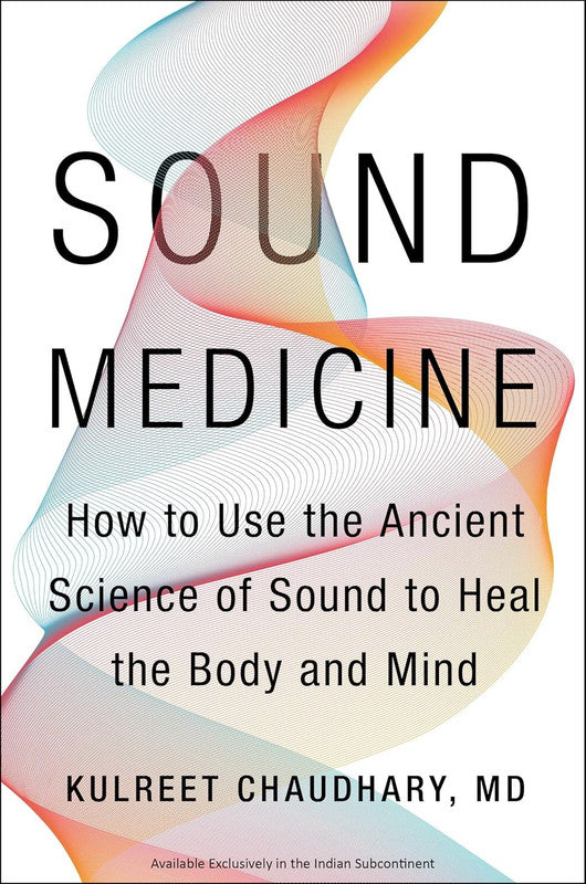 Sound Medicine: How to Use the Ancient Science of Sound to Heal the Body and Mind [English]