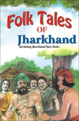 Folk Tales of Jharkhand (Including Jharkhand Quiz Book)