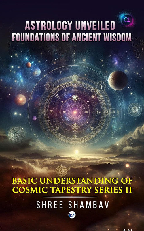 Astrology Unveiled: (Basic Understanding of Cosmic Tapestry Series 2) [English]