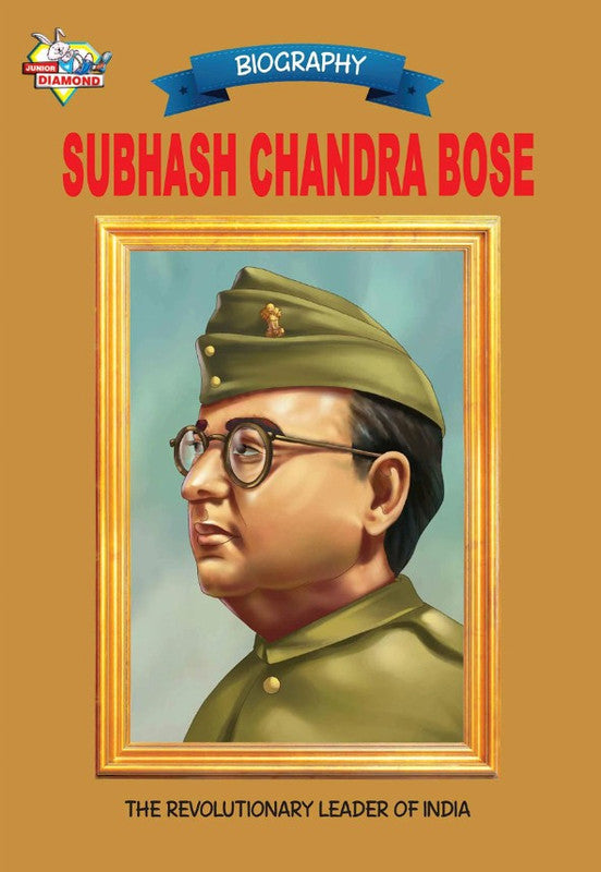 Subhash Chandra Bose: The Revolutionary Leader of India [English]