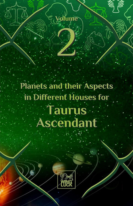 Planets and their Aspects in Different Houses for Taurus Ascendant (Volume 2) [English]
