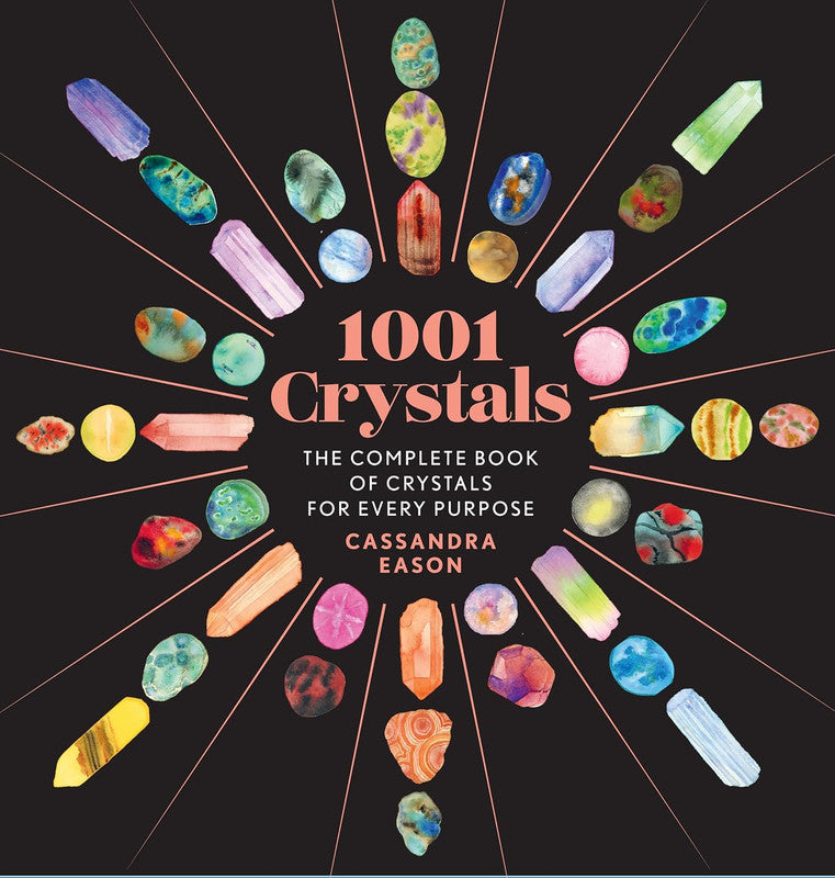1001 Crystals: The Complete Book of Crystals for Every Purpose [English]