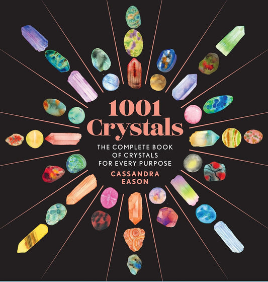 1001 Crystals: The Complete Book of Crystals for Every Purpose [English]