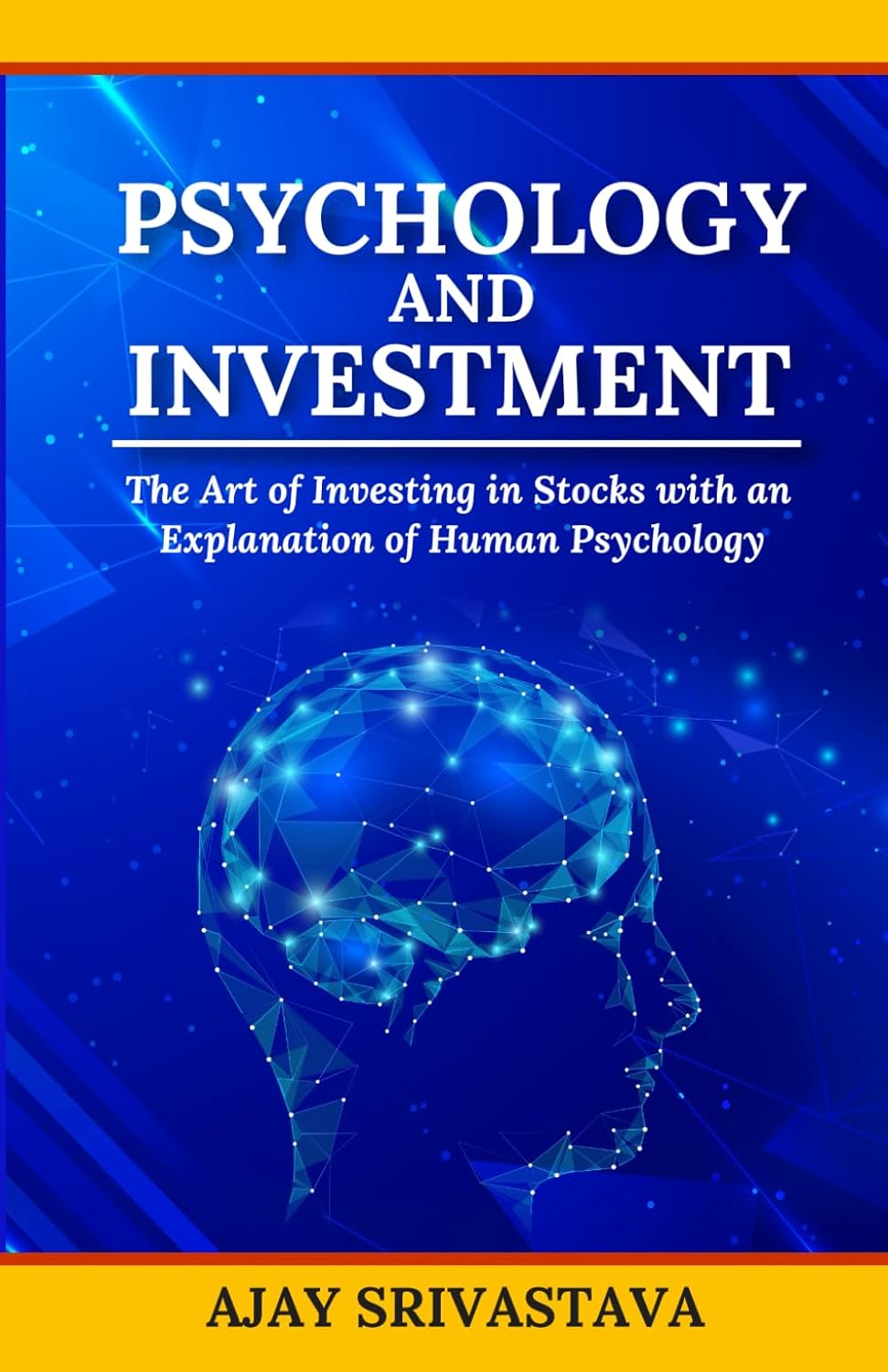 Psychology And Investment: The art of investing in stocks with an explanation of human psychology [English]
