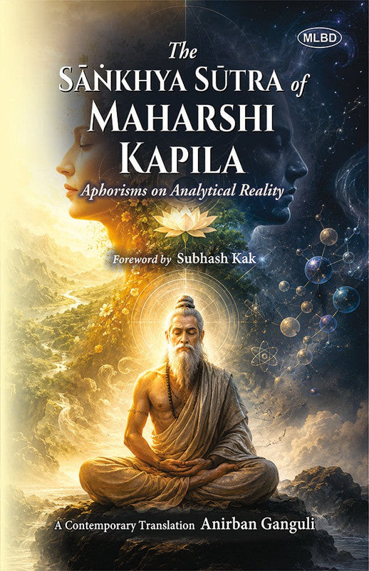 The Sankhya Sutra of Maharshi Kapila: Aphorisms on Analytical Reality (A Contemporary Translation) [English]