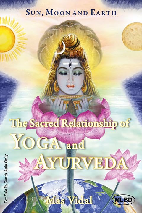 Sun, Moon and Earth: The Sacred Relationship of Yoga and Ayurveda [English]