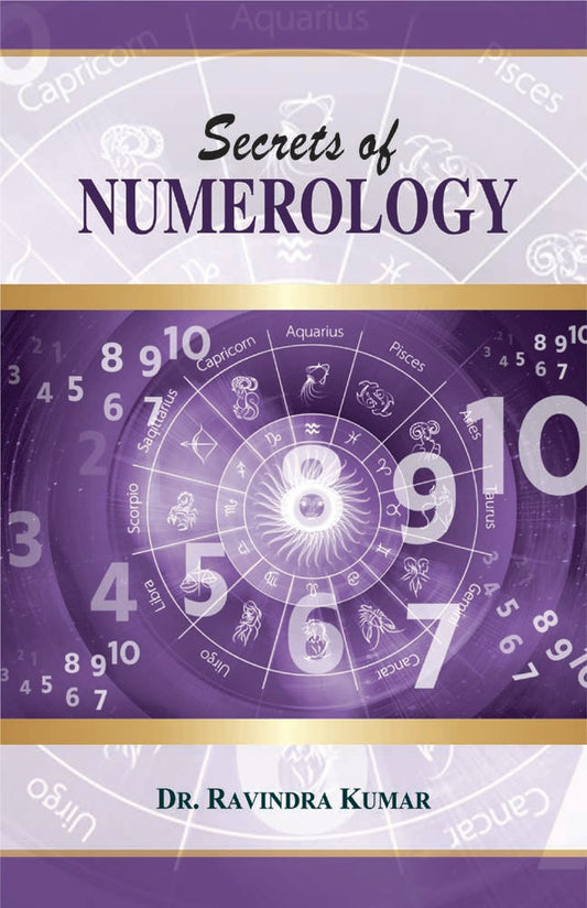 Secrets of Numerology: A Complete Guide for the Layman to Know the Past, Present and Future [English]