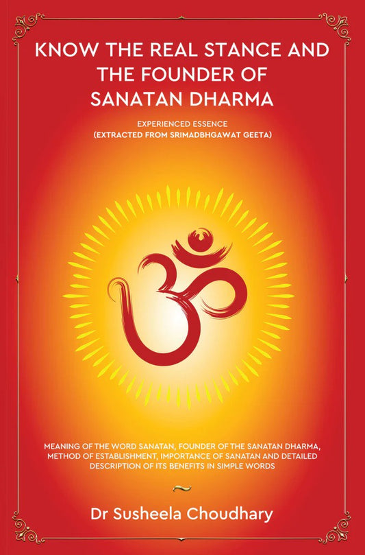 Know the Real Stance and the Founder of Sanatan Dharma - Experienced Essence (Extracted from Srimadbhgawat Geeta)