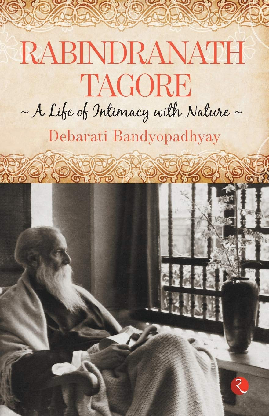 Rabindranath Tagore: A Life of Intimacy with Nature [English]