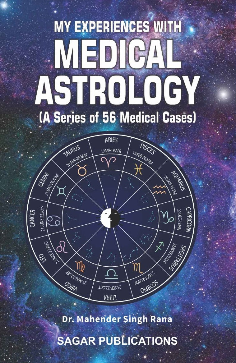 My Experiences With Medical Astrology (A series of 56 Medical Cases) [English]