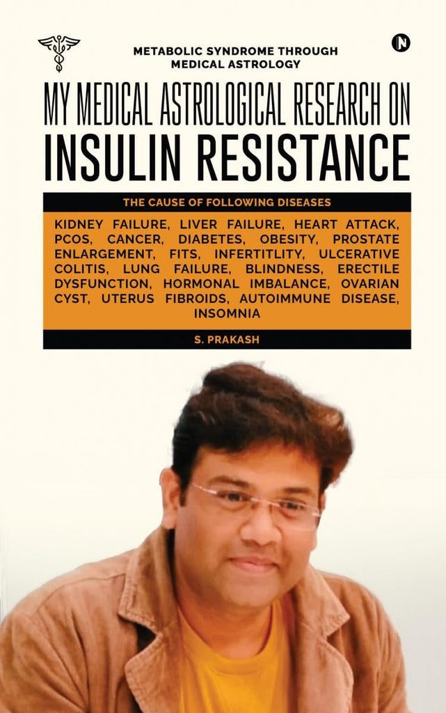 My Medical Astrological Research on Insulin Resistance the Cause of Cancer, Kidney Failure, Heart Attack: Metabolic Syndrome Through Medical Astrology