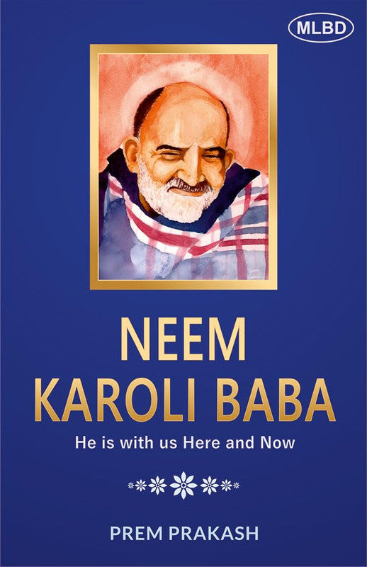 Neem Karoli Baba: He is with us Here and Now [English]
