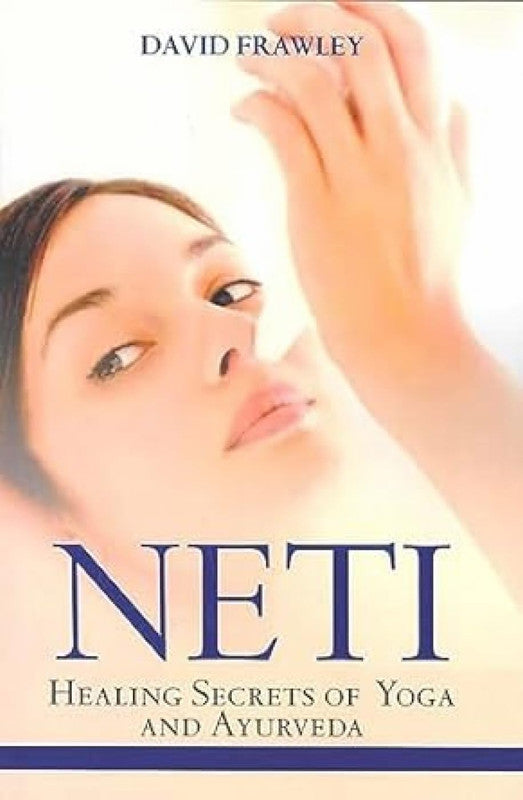 Neti Healing Secrets of Yoga and Ayurveda [English]