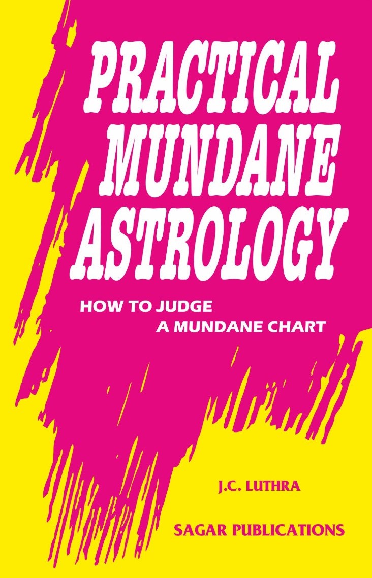 Practical Mundane Astrology - How to Judge a Mundane Chart By JC Luthra ...