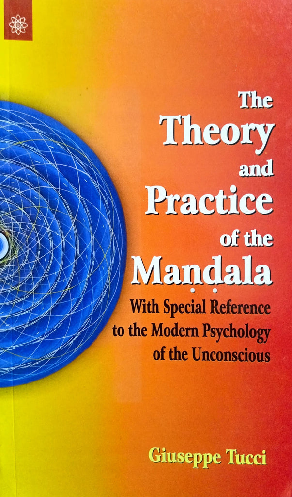 The Theory and Practice of the Mandala: with Special Reference to the Modern Psychology of the Unconscious [English]