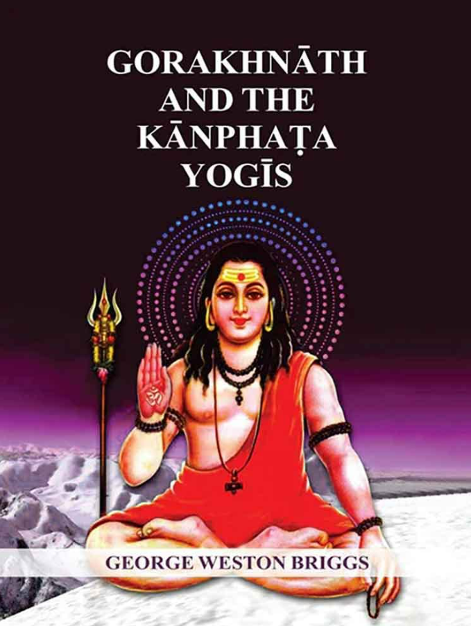 Gorakhnah and the Kanphata Yogis [English]