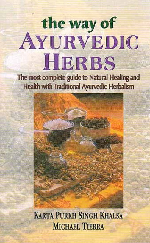 The Way of Ayurvedic Herbs: The Most Complete Guide to Natural Healing and Health with Traditional Ayurvedic Herbalism [English]