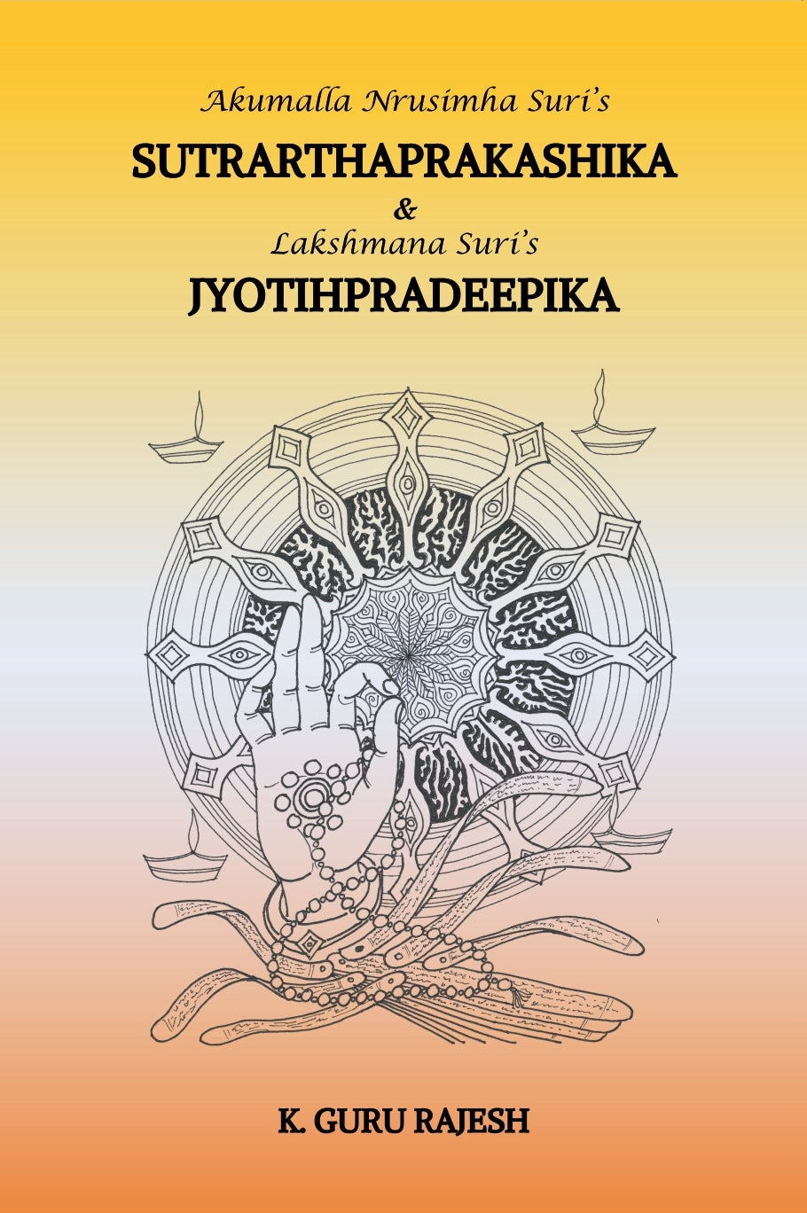 Sutrarthaprakashika And Lakshmana Suri s Jyotihpradeepika [English]