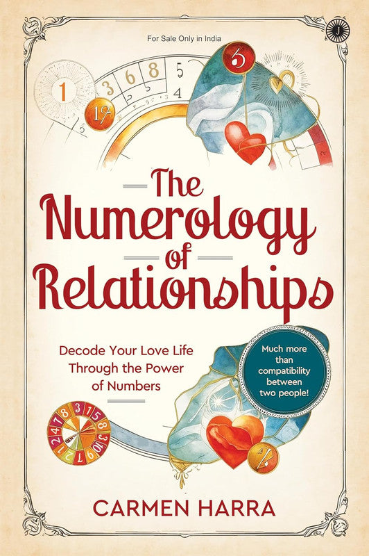 The Numerology of Relationships: Decode Your Love Life Through Power of Numbers [English]