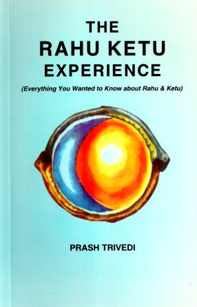 The Rahu Ketu Experience (Everything You Wanted to Know About Rahu & Ketu) [English]