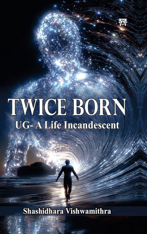 Twice Born: A Life Incandescent [English]