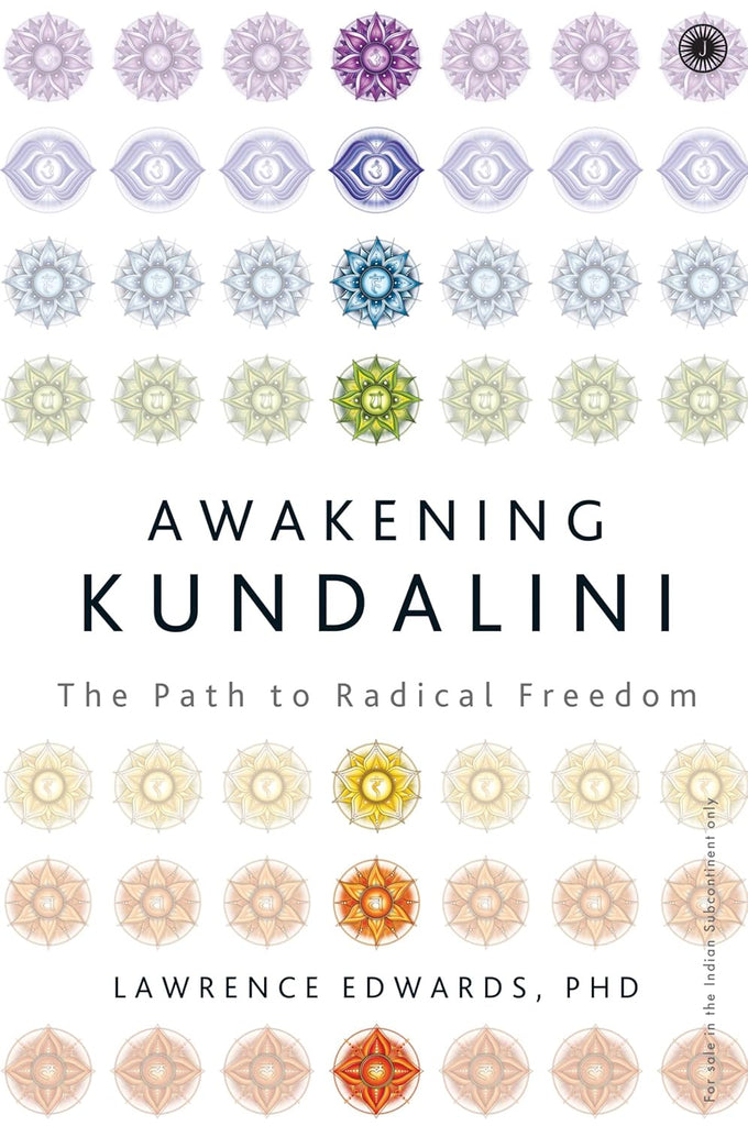 Awakening Kundalini - The Path to Radical Freedom