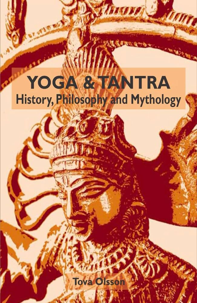 Yoga & Tantra: History, Philosophhy and Mythology [English]