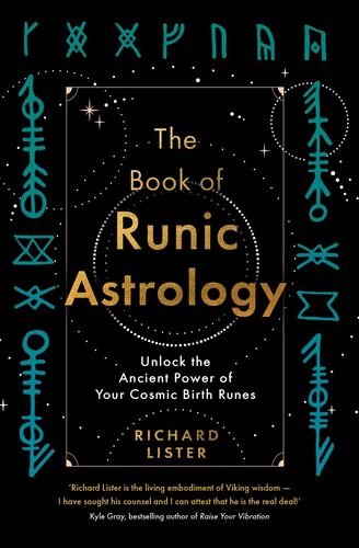 The Book of Runic Astrology: Unlock Ancient Power of Your Cosmic Birth Runes [English]